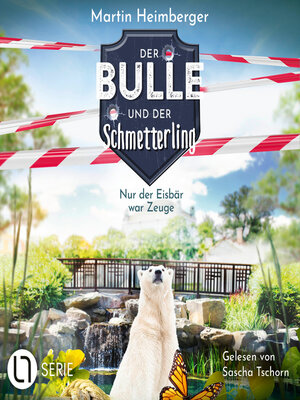 cover image of Nur der Eisbär war Zeuge--Der Bulle und der Schmetterling, Folge 3 (Ungekürzt)